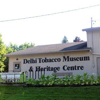 Delhi Tobacco Museum & Heritage Centre Southwestern Ontario